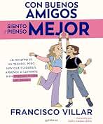 Con buenos amigos siento y pienso mejor: La amistad es un tesoro pero hay que cuidarla. Aprende a llevarte bien contigo y con los demás. (Lo más visto)