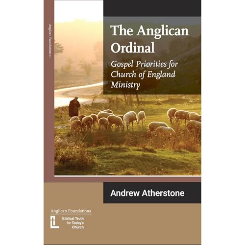 The Anglican Ordinal: Gospel Priorities for Church of England Ministry (11) (Anglican Foundations) Audiolibro Por Andrew Athe