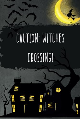 Unveiling The Haunted Secrets: Caution! Witches Crossing A Lined Notebook: