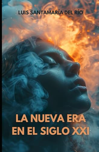 La Nueva Era en el siglo XXI (Spanish Edition)