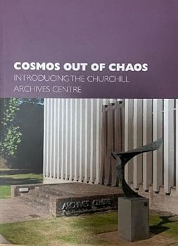 Paperback Cosmos Out of Chaos: Introducing the Churchill Archives Centre Book