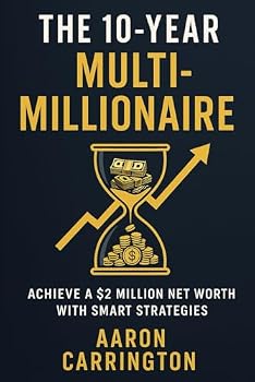 Paperback The 10-Year Multi-Millionaire: Achieve a $2 Million Net Worth with Smart Strategies Book