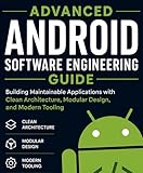  Advanced Android Software Engineering Guide: Building Maintainable Application with Clean Architecture, Modular Design, and Modern Tooling (English Edition)