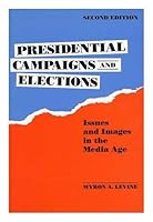 Presidential Campaigns and Elections: Issues and Images in the Media Age 0875813577 Book Cover