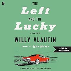 The Left and the Lucky Audiolibro Por Willy Vlautin arte de portada