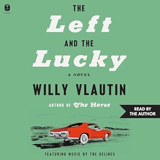The Left and the Lucky Audiobook By Willy Vlautin cover art