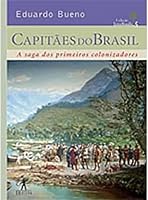 Capitaes do Brasil: A saga dos primeiros colonizadores (Colecao Terra brasilis) 8573022523 Book Cover