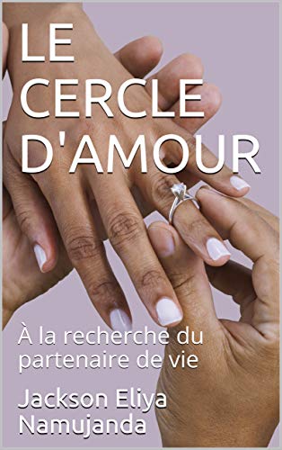 LE CERCLE D'AMOUR: À la recherche du partenaire de vie