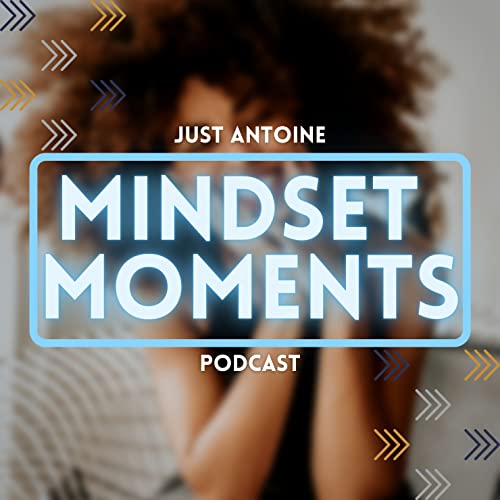 Mindset Moments Episode 9