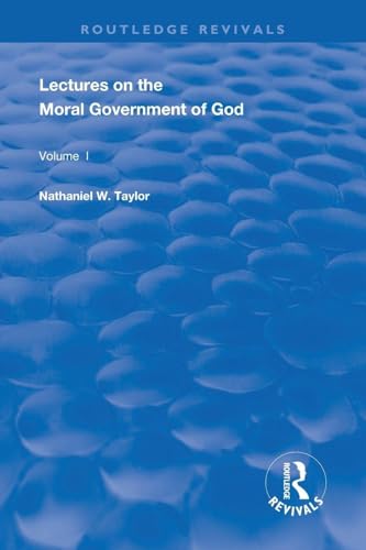 Lectures on the Moral Government of God (Routledge Revivals) by Nathaniel Taylor