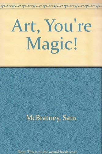 Art, You're Magic! (By: Sam McBratney)