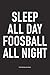Produktbild Sleep All Day Foosball All Night: A 6x9 Inch Matte Softcover Diary Notebook With 120 Blank Lined Pages And A Funny Table Soccer Sports Fanatic Cover Slogan