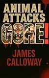 Animal Attacks: Gore! (Savage Encounters)