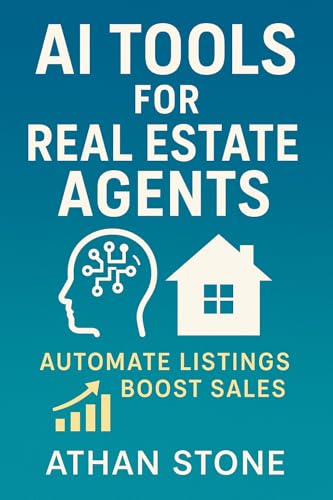 AI Tools for Real Estate Agents: Automate Listings and Boost Sales (AI for Busy Professionals)