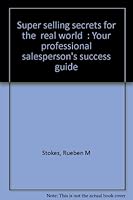 Super selling secrets for the "real world": Your professional salesperson's success guide 1556739362 Book Cover