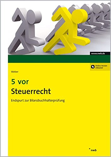 5 vor Steuerrecht: Endspurt zur Bilanzbuchhalterprüfung (NWB Bilanzbuchhalter) 5 vor Steuerrecht: Endspurt zur Bilanzbuchhalterprüfung (NWB Bilanzbuchhalter)