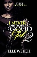 I Never Said I Was a Good Girl 2 1519614306 Book Cover