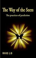The Way of the Seers: The Practices of Prediction 1530213711 Book Cover