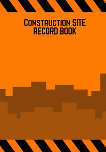 Construction Site Record Book: Orange Cover Daily Activity Log Book | Jobsite Project Management Report, Site Book | Log Subcontractors, Equipment, ... Builder Labourer Notebook Diary