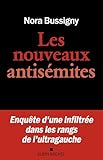 Les Nouveaux Antisémites: Enquête d une infiltrée dans les rangs de l ultragauche (French Edition)