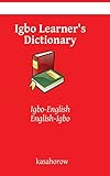 Igbo Learner's Dictionary: Igbo-English, English-Igbo (kasahorow English Igbo)