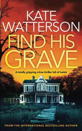 FIND HIS GRAVE a totally gripping crime thrille... 1835260381 Book Cover