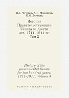 History of the governmental Senate for two hundred years. 1711-1911. Volume 3 5519449554 Book Cover