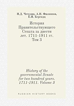 Paperback History of the governmental Senate for two hundred years. 1711-1911. Volume 3 [Russian] Book