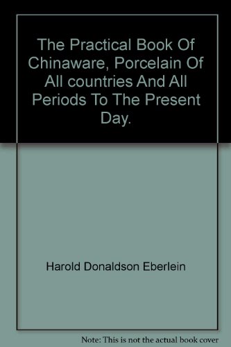 The Practical Book Of Chinaware, Porcelain Of A... B001A7PEJO Book Cover