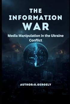 The Information War: Media Manipulation in the Ukraine Conflict