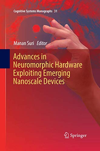 Advances in Neuromorphic Hardware Exploiting Emerging Nanoscale Devices (Cognitive Systems Monographs, 31)