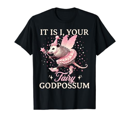 It Is I Your Fairy Godpossum Funny Opossum Spirit Animal