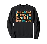 Photo Gallery divertente abbigliamento del ringraziamento "thankful blessed still a mess" felpa Photo Gallery divertente abbigliamento del ringraziamento "thankful blessed still a mess" felpa