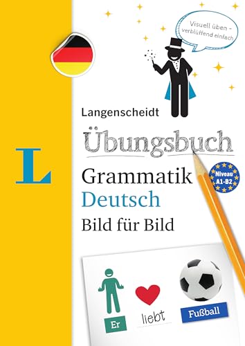 Langenscheidt Übungsbuch Grammatik Deutsch Bild für Bild - Das visuelle Übungsbuch für den leichten Einstieg: Visuell üben - verblüffend einfach (Langenscheidt Übungsbuch Grammatik Bild für Bild)