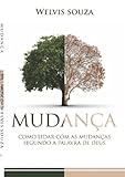 LIVRO MUDANÇA - COMO LIDAR COM AS MUDANÇAS SEGUNDO A PALAVRA DE DEUS.