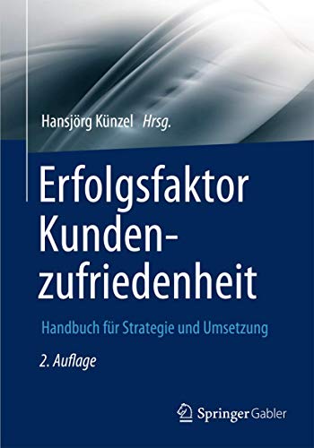 Erfolgsfaktor Kundenzufriedenheit: Handbuch für Strategie und Umsetzung (Erfolgsfaktor Serie)