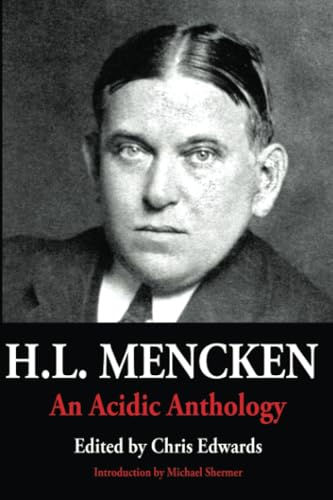 H.L. Mencken: An Acidic Anthology