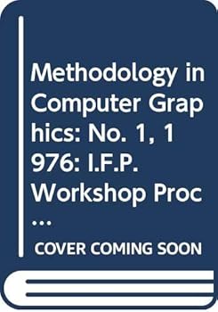 Hardcover Methodology in Computer Graphics: No. 1, 1976: I.F.I.P. Workshop Proceedings Book