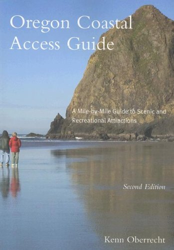 Oregon Coastal Access Guide, Second Edition: A Mile by Mile Guide to Scenic and Recreational Attractions (Oregon Sea Grant)