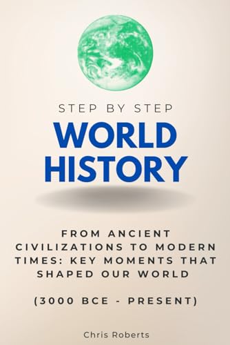 World History Step by Step: From Ancient Civili... B0D968PT7Y Book Cover