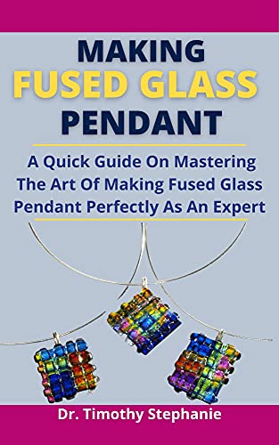 Making fused glass pendant: a quick guide on mastering the art of…