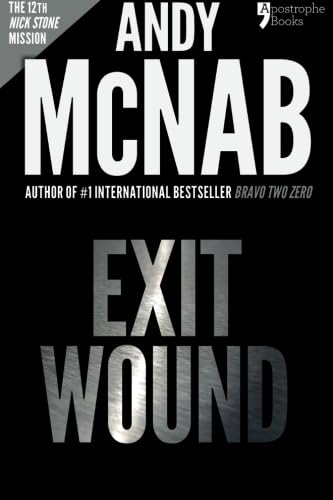 Exit Wound (Nick Stone Book 12): Andy McNab's best-selling series of Nick Stone thrillers - now available in the US