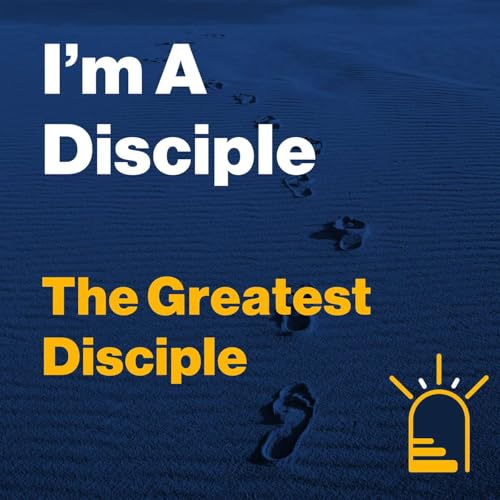 Sermon - The Greatest Disciple - Edwin Crozier - I'm A Disciple Series