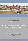  Die Bau- und Kunstdenkmäler des Kreises Demmin: Bau- und Kunstdenkmäler der Provinz Pommern, Regierungsbezirk Stettin, 1898: Bau- Kunstdenkmäler der Provinz Pommern, Regierungsbezirk Stettin, 1898