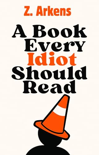 A Book Every Idiot Should Read: A sarcastic guide to spotting stupidity, including your own, before someone else does. Because we all know an idiot… and it might be you.