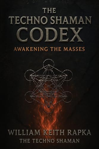 The Techno Shaman Codex: Awakening The Masses