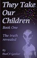 The Truth Revealed (They Take our Children, #1). 1518877990 Book Cover