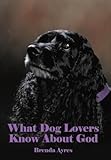 What Dog Lovers Know About God