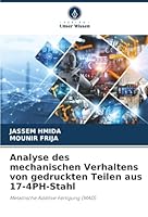 Analyse des mechanischen Verhaltens von gedruckten Teilen aus 17-4PH-Stahl (German Edition) 6208881803 Book Cover