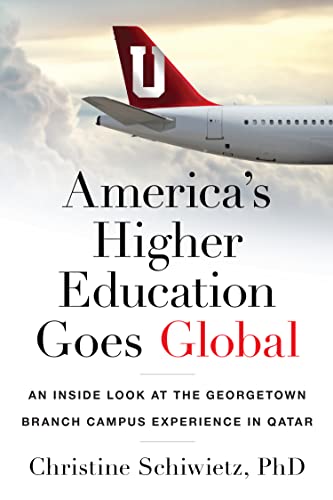 America’s Higher Education Goes Global: An Inside Look at the Georgetown Branch Campus Experience in Qatar (English Edition)